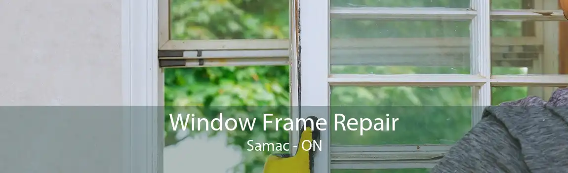 Window Frame Repair Samac - ON