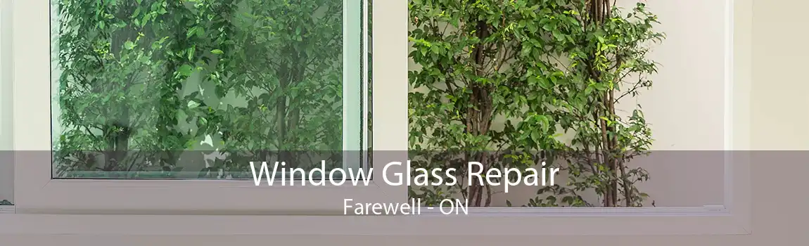 Window Glass Repair Farewell - ON