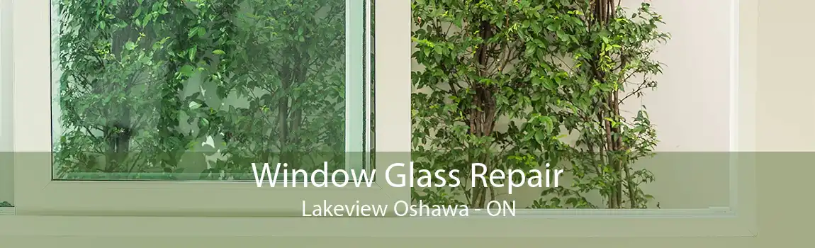 Window Glass Repair Lakeview Oshawa - ON
