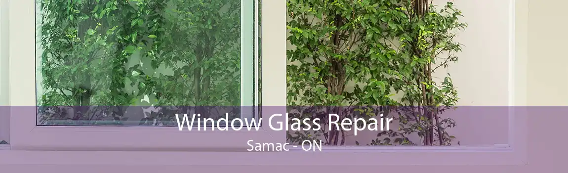 Window Glass Repair Samac - ON