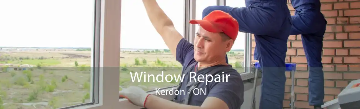 Window Repair Kerdon - ON