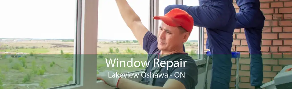 Window Repair Lakeview Oshawa - ON