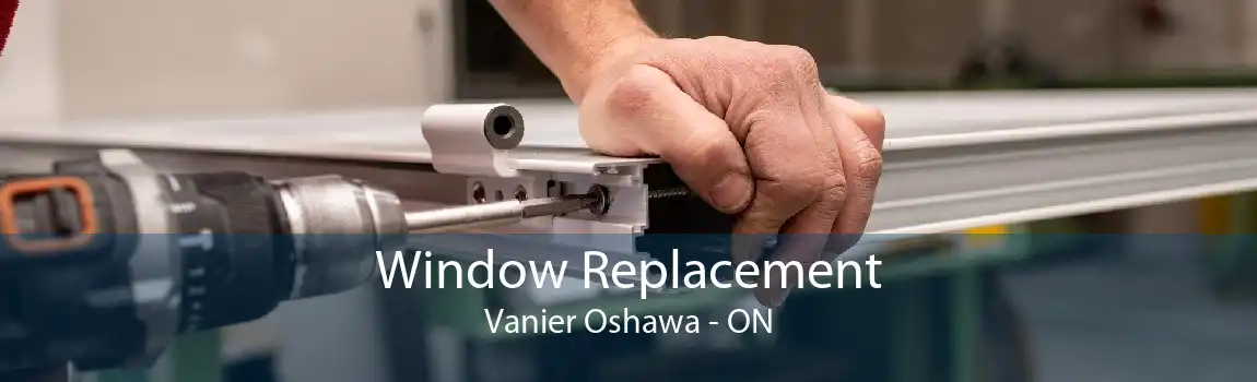 Window Replacement Vanier Oshawa - ON